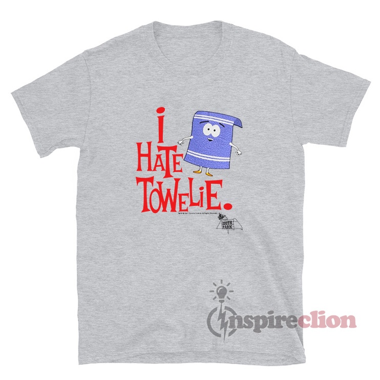 I Hate Towelie South Park TShirt For Women or Men Inspireclion