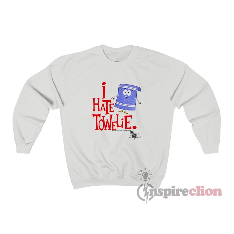 I Hate Towelie South Park Sweatshirt For Women's Or Men's
