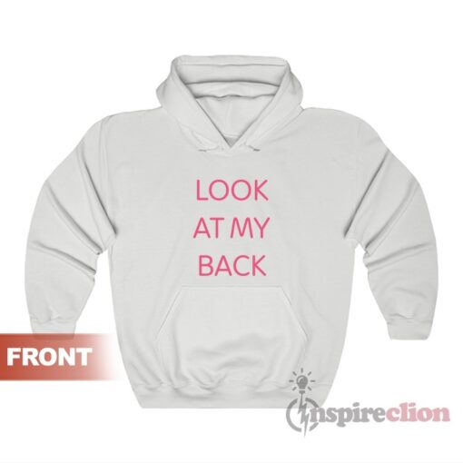 Look At My Back There's Nothing Funny Back Hoodie