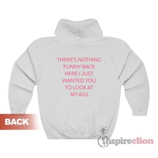 Look At My Back There's Nothing Funny Back Hoodie