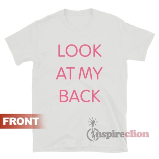 Look At My Back There's Nothing Funny Back T-Shirt