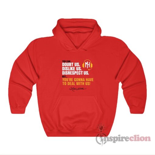 Mitch Holthus You Can Doubt Us Dislike Us Disrespect Us Hoodie