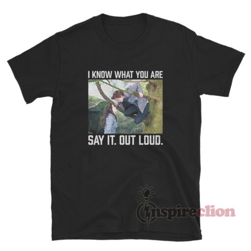 Twilight I Know What You Are Say It Out Loud T-Shirt