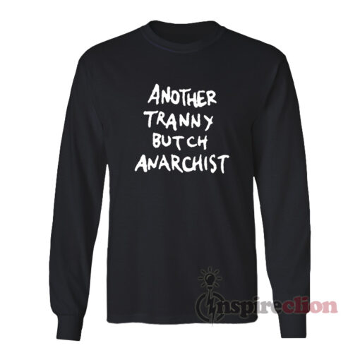 Another Tranny Butch Anarchist Long Sleeves T-Shirt