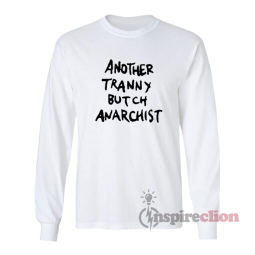 Another Tranny Butch Anarchist Long Sleeves T-Shirt