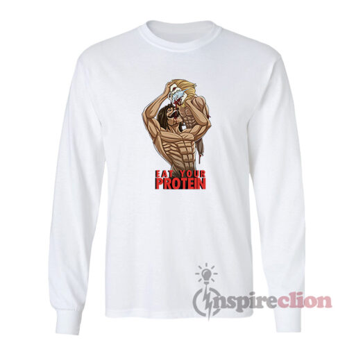 Eat Your Protein Attack On Titan Long Sleeves T-Shirt