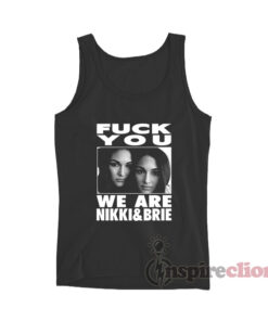 Fuck You We Are Nikki And Brie Bella Tank Top
