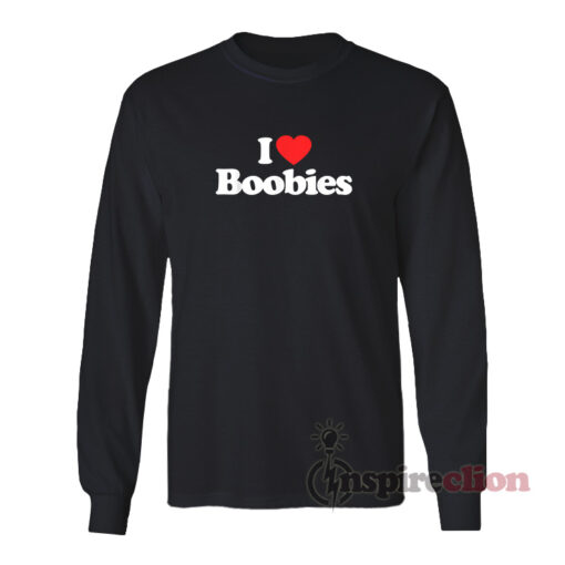 I Love Boobies Long Sleeves T-Shirt