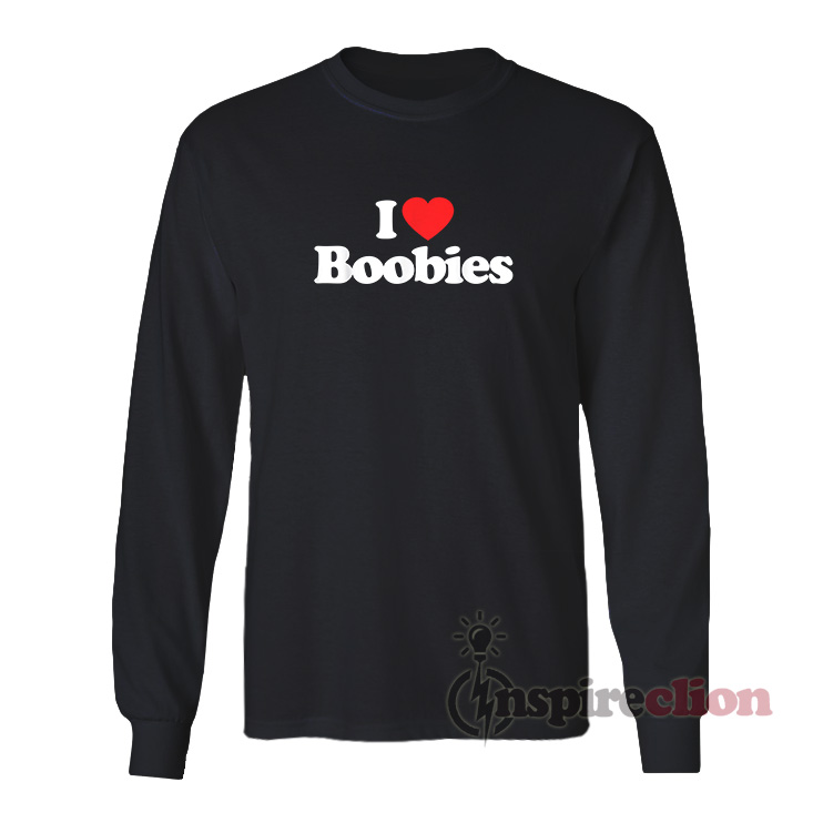 I Love Boobies Long Sleeves T-Shirt - Inspireclion.com