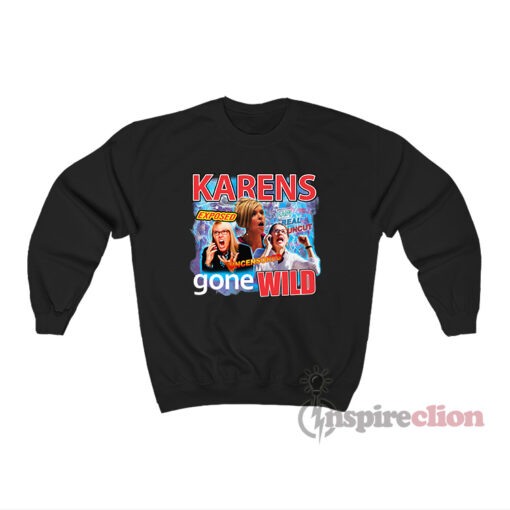Karens Gone Wild Sweatshirt