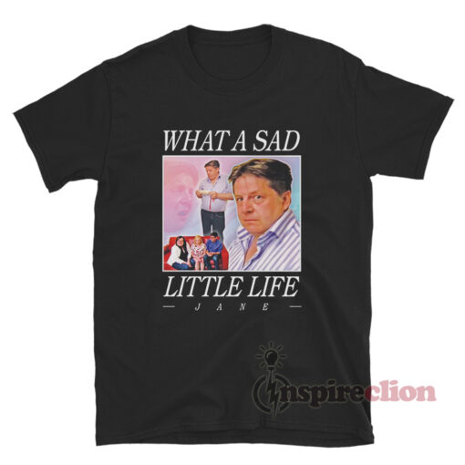 Vintage What A Sad Little Life Jane T-Shirt