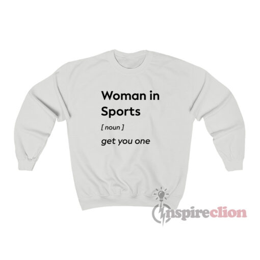 Woman In Sports Noun Get You One Sweatshirt