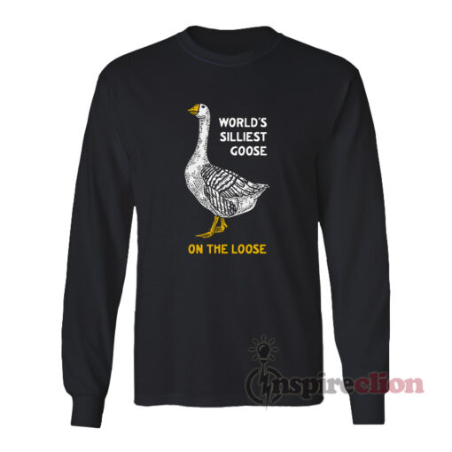 World's Silliest Goose On The Loose Long Sleeves T-Shirt