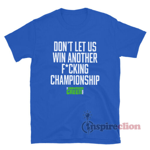 Don't Let Us Win Another Fucking Championship T-Shirt