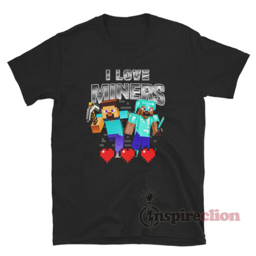 I Love Miners Minecraft T-Shirt