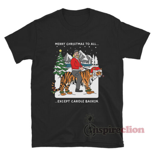 Joe Exotic Merry Christmas To All Except Carole Baskin T-Shirt