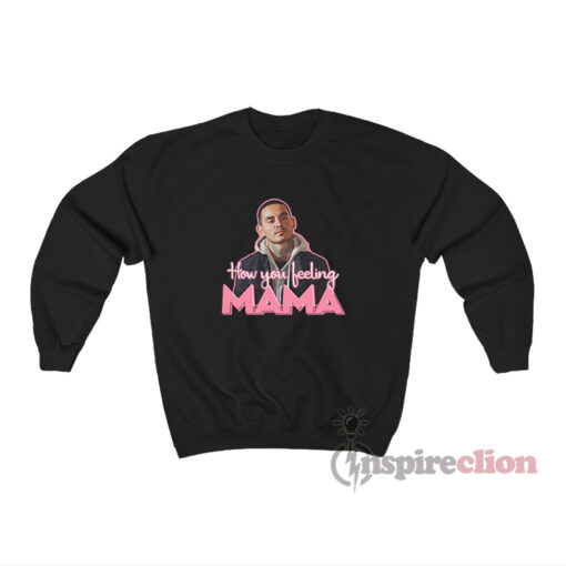 Manny Montana Rio Good Girls How You Feeling Mama Sweatshirt