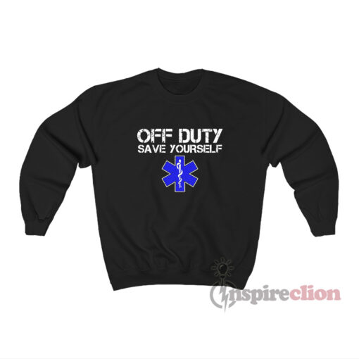Off Duty Save Yourself Star Of Life Sweatshirt