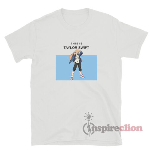 This Is Taylor Swift Chainsaw Man Anime T-Shirt