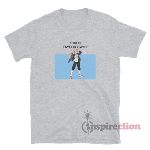 This Is Taylor Swift Chainsaw Man Anime T-Shirt