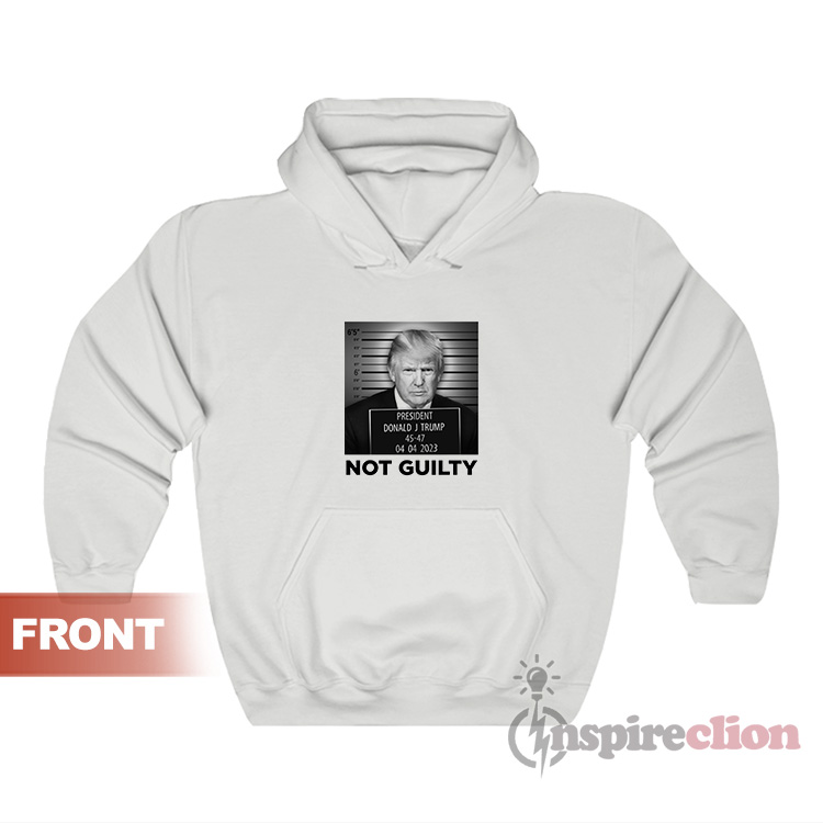 Donald Trump Mugshot Not Guilty Hoodie