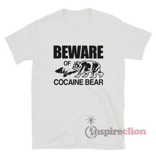 Beware Cocaine Bear T-Shirt