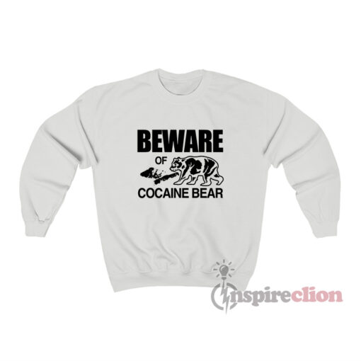 Beware Cocaine Bear Sweatshirt
