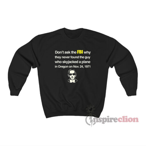 DB Cooper Don’t Ask The FBI Why They Never Found Sweatshirt