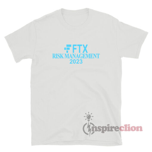 FTX Risk Management 2023 T-Shirt