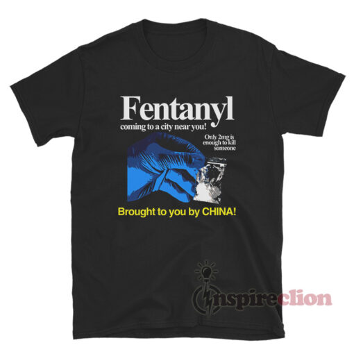 Fentanyl Coming To A City Near You Only 2mg Is Enough T-Shirt