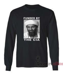 Osama Bin Laden Funded By The Cia Long Sleeves T-Shirt