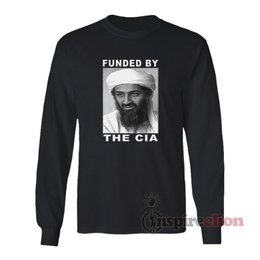 Osama Bin Laden Funded By The Cia Long Sleeves T-Shirt
