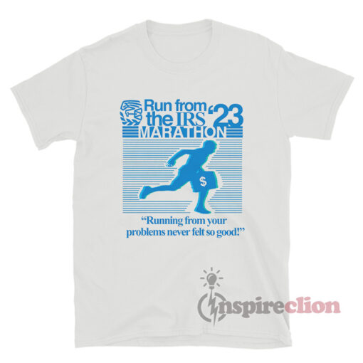 Run From The IRS 2023 Marathon T-Shirt