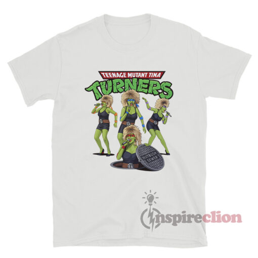 Teenage Mutant Tina Turners T-Shirt