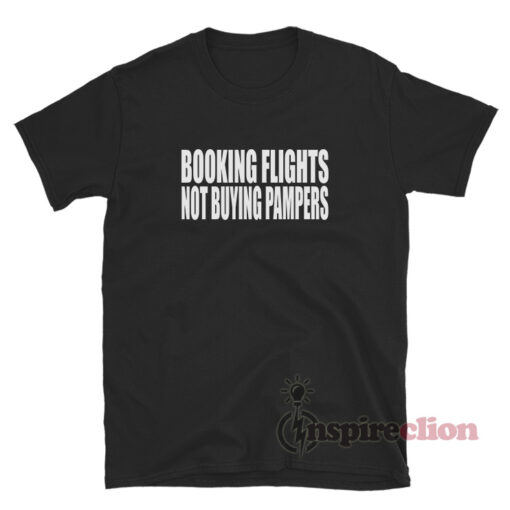 Booking Flights Not Buying Pampers T-Shirt