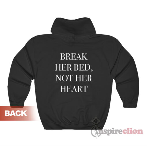 Break Her Bed Not Her Heart Hoodie
