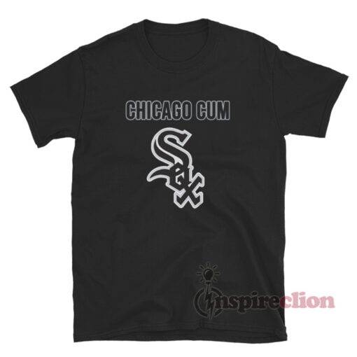Chicago Cum Sox Chicago White Sox T-Shirt
