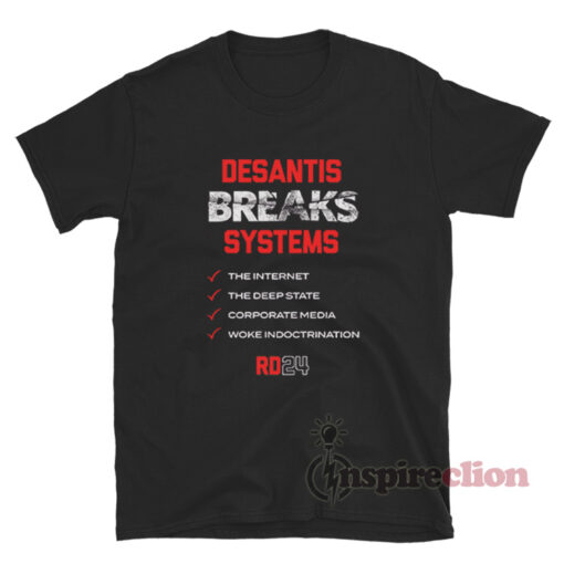 DeSantis Breaks Systems T-Shirt