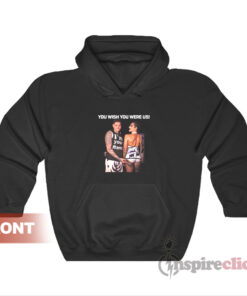 You Wish You Were Us Dominik Mysterio And Rhea Ripley Hoodie