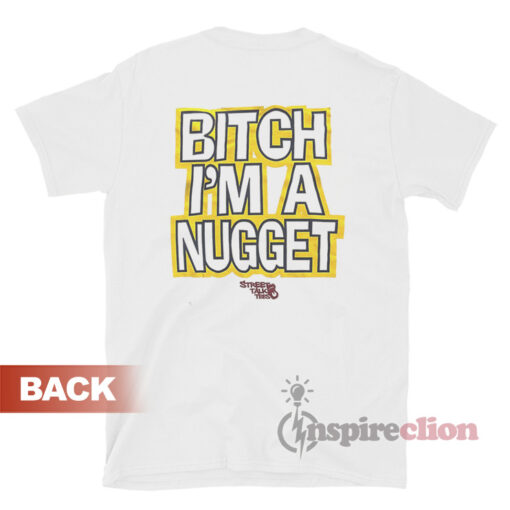 Fuck Around And Find Out Bitch I’m A Nugget T-Shirt