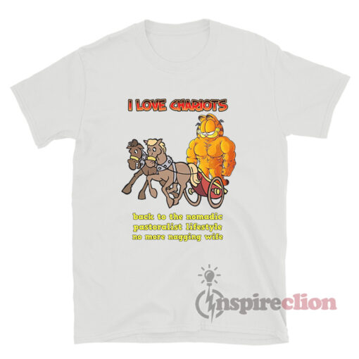 Garfield I Love Chariots Back To The Nomadic T-Shirt