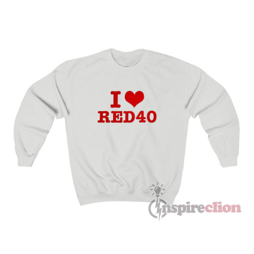 I Love Red 40 Sweatshirt