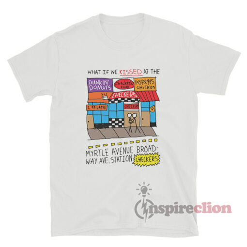 What If WeKissed At The Myrtle Avenue Broadway Ave Station Checkers T-Shirt