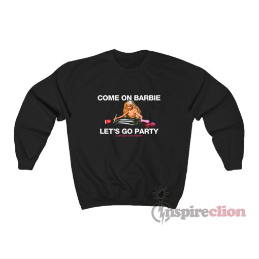 Come On Barbie Let's Go Party Sweatshirt