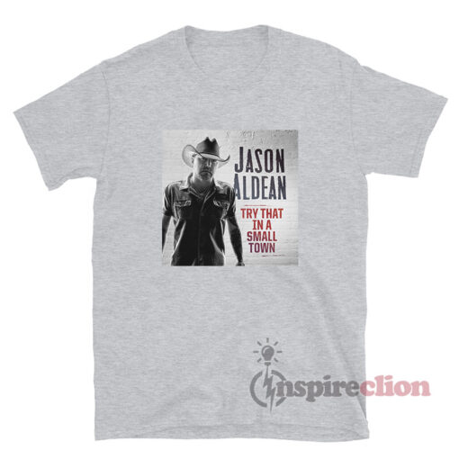 Jason Aldean Try That In A Small Town Album Cover T-Shirt