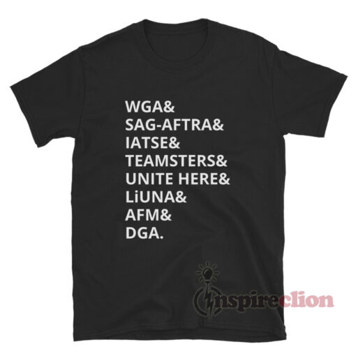 Wga & Sag-Aftra & Iatse & Teamsters & Unite Here & Liuna & Afm & Dga T-Shirt
