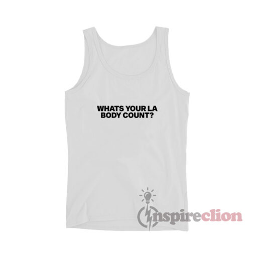 What Your La Body Count Tank Top