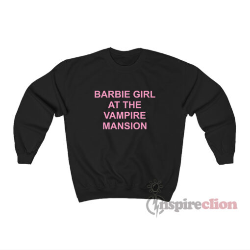 Barbie Girl At The Vampire Mansion Sweatshirt
