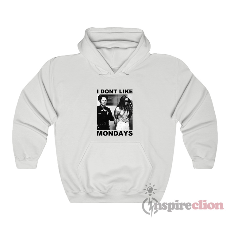 Brenda Ann Spencer I Don't Like Mondays Hoodie Inspireclion