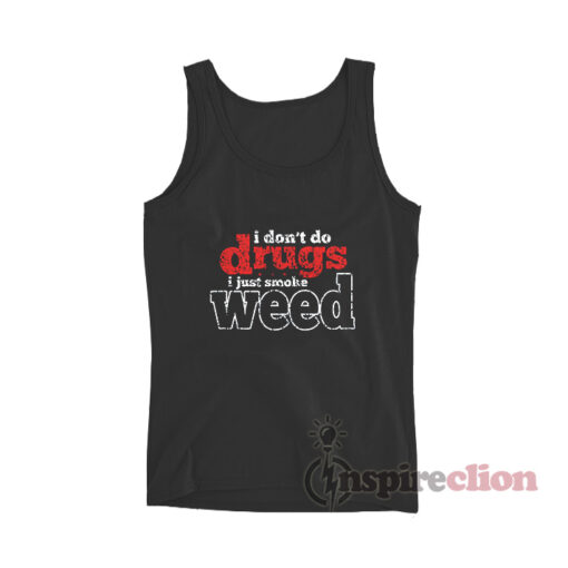 Danny McBride I Don't Do Drugs I Just Smoke Weed Tank Top